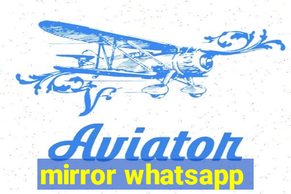 mirror whatsapp